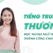 Học Tiếng Trung Thương Mại Quận Bình Tân
